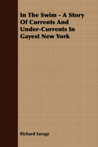 Cover of In The Swim - A Story Of Currents And Under-Currents In Gayest New York