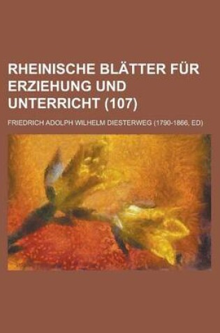 Cover of Rheinische Blatter Fur Erziehung Und Unterricht (107)