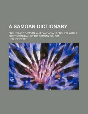 Book cover for A Samoan Dictionary; English and Samoan, and Samoan and English with a Short Grammar of the Samoan Dialect