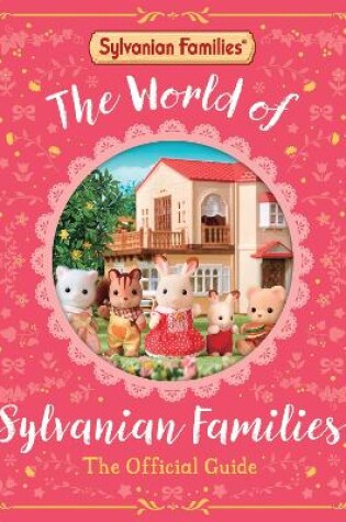 Cover of The World of Sylvanian Families Official Guide
