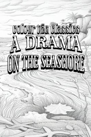 Cover of Honor� de Balzac's A Drama on the Seashore [Premium Deluxe Exclusive Edition - Enhance a Beloved Classic Book and Create a Work of Art!]