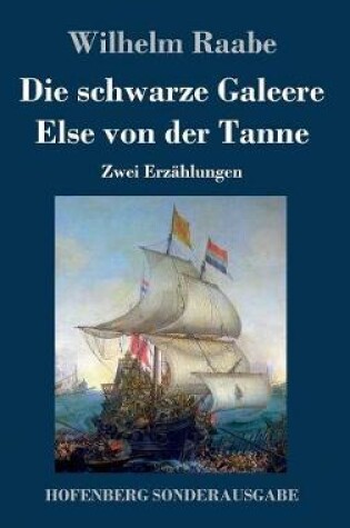 Cover of Die schwarze Galeere / Else von der Tanne