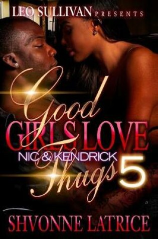 Cover of Good Girls Love Thugs 5