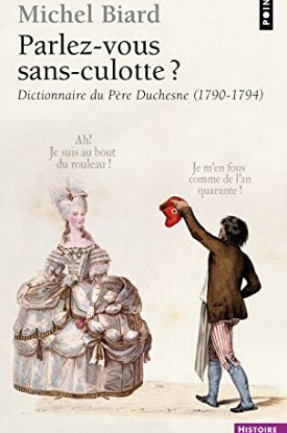 Cover of Parlez-Vous Sans-Culotte?. Dictionnaire Du P'Re Duchesne (1790-1794)