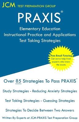 Book cover for PRAXIS Elementary Education Instructional Practice and Applications - Test Taking Strategies