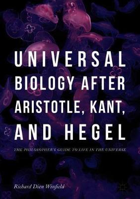 Book cover for Universal Biology after Aristotle, Kant, and Hegel