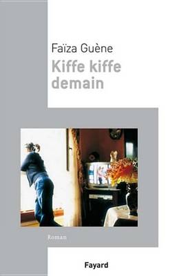Book cover for Kiffe Kiffe Demain