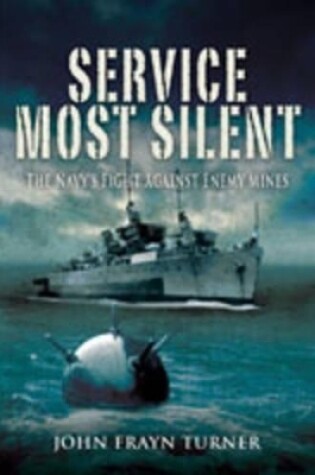 Cover of Service Most Silent: the Navy's Fight Against Enemy Mines