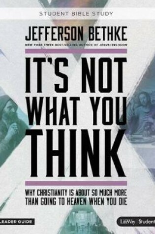 Cover of It's Not What You Think Student Leader Guide