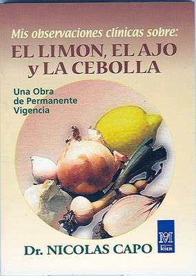 Cover of Mis Observaciones Clinicas Sobre El Limon, El Ajo y La Cebolla