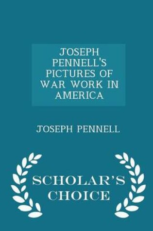 Cover of Joseph Pennell's Pictures of War Work in America - Scholar's Choice Edition