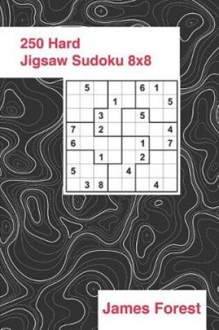 Cover of 250 Hard Jigsaw Sudoku 8x8