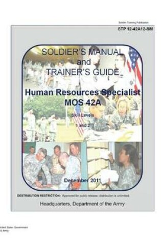 Cover of Soldier Training Publication STP 12-42A12-SM Soldier's Manual and Trainer's Guide MOS 42A Skill Levels 1/2, Human Resource Specialist June 2011 US Army