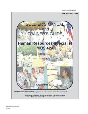 Book cover for Soldier Training Publication STP 12-42A12-SM Soldier's Manual and Trainer's Guide MOS 42A Skill Levels 1/2, Human Resource Specialist June 2011 US Army