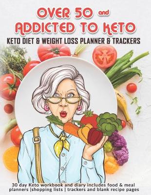 Book cover for Over 50 & Addicted To Keto