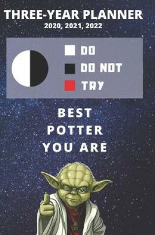 Cover of 3 Year Monthly Planner For 2020, 2021, 2022 - Best Gift For Potter - Funny Yoda Quote Appointment Book - Three Years Weekly Agenda Logbook For Pottery Lover