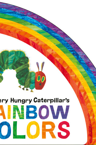 Cover of The Very Hungry Caterpillar's Rainbow Colors