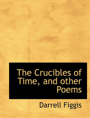 Book cover for The Crucibles of Time, and Other Poems