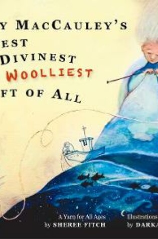 Cover of Polly MacCauley's Finest, Divinest, Woolliest Gift of All