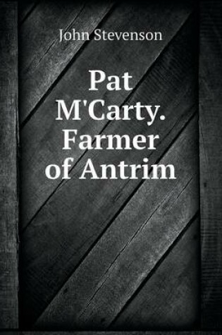 Cover of Pat M'Carty. Farmer of Antrim