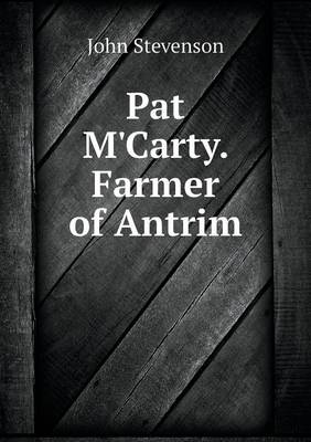 Book cover for Pat M'Carty. Farmer of Antrim