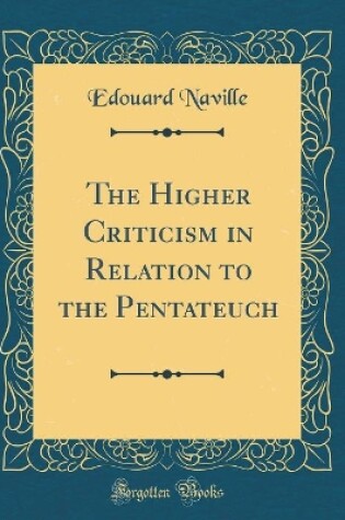 Cover of The Higher Criticism in Relation to the Pentateuch (Classic Reprint)