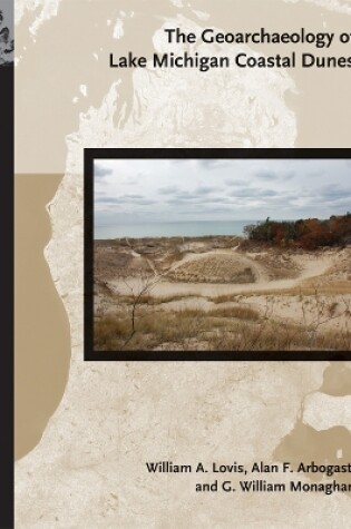 Cover of The Geoarchaeology of Lake Michigan Coastal Dunes