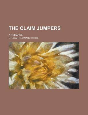 Book cover for The Claim Jumpers; A Romance