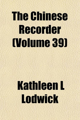 Book cover for The Chinese Recorder (Volume 39)