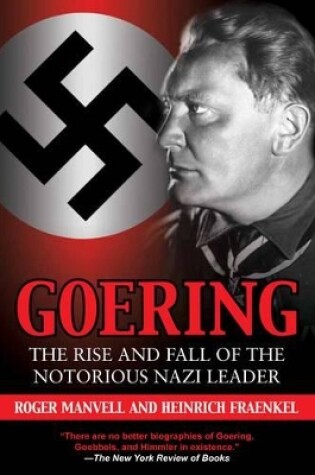 Cover of Goering: the Rise and Fall of the Notorious Nazi Leader