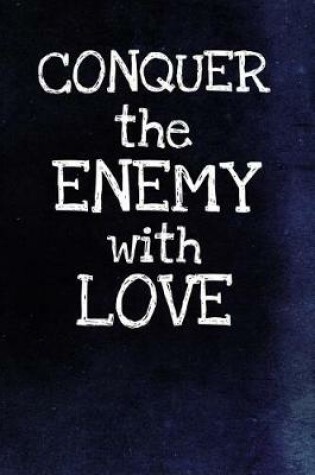 Cover of Conquer The Enemy With Love