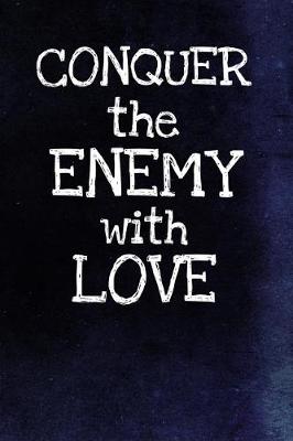 Book cover for Conquer The Enemy With Love