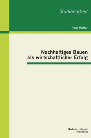 Cover of Nachhaltiges Bauen als wirtschaftlicher Erfolg