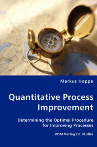 Cover of Quantitative Process Improvement- Determining the Optimal Procedure for Improving Processes