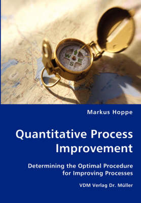 Book cover for Quantitative Process Improvement- Determining the Optimal Procedure for Improving Processes