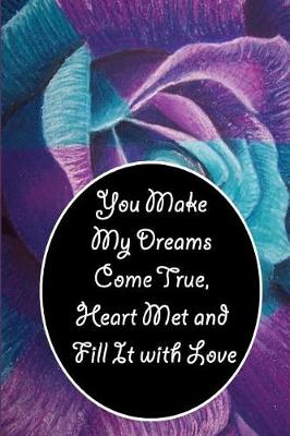 Book cover for You Make My Dreams Come True, Heart Met and Fill It with Love