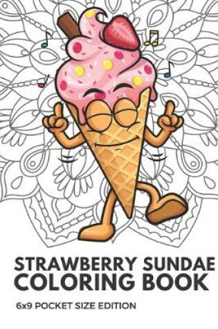 Cover of Strawberry Sundae Coloring Book 6x9 Pocket Size Edition
