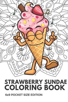 Book cover for Strawberry Sundae Coloring Book 6x9 Pocket Size Edition
