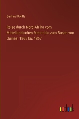 Cover of Reise durch Nord-Afrika vom Mittelländischen Meere bis zum Busen von Guinea