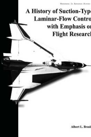 Cover of A History of Suction-Type Laminar-Flow Control with Emphasis on Flight Research