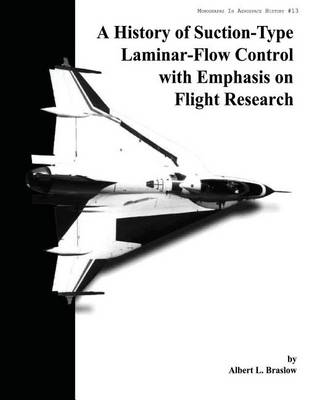 Cover of A History of Suction-Type Laminar-Flow Control with Emphasis on Flight Research
