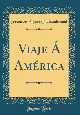 Book cover for Viaje Á América (Classic Reprint)