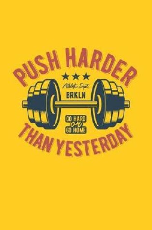 Cover of Push Harder Than Yesterday - Athletic Dept Brkln - Go Hard or Go Home