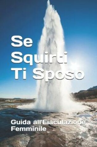 Cover of Se Squirti Ti Sposo