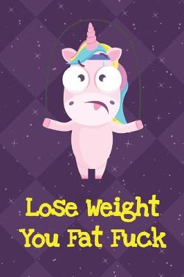 Book cover for Lose Weight You Fat Fuck