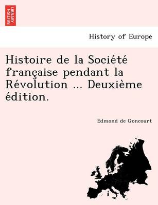 Book cover for Histoire de La Socie Te Franc Aise Pendant La Re Volution ... Deuxie Me E Dition.