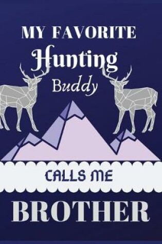 Cover of My favorite hunting buddy calls me brother
