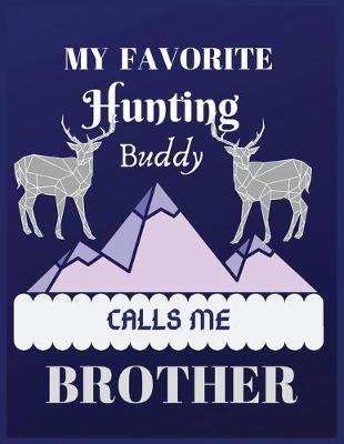 Book cover for My favorite hunting buddy calls me brother