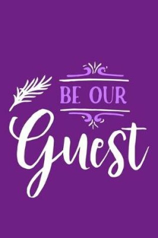 Cover of Be Our Guest