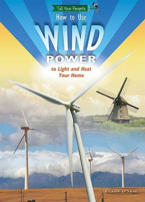 Book cover for How to Use Wind Power to Light and Heat Your Home